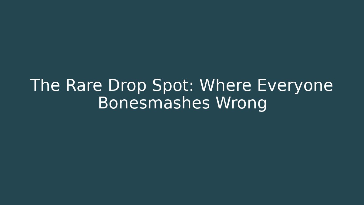 The Rare Drop Spot: Where Everyone Bonesmashes Wrong - Critter Realm