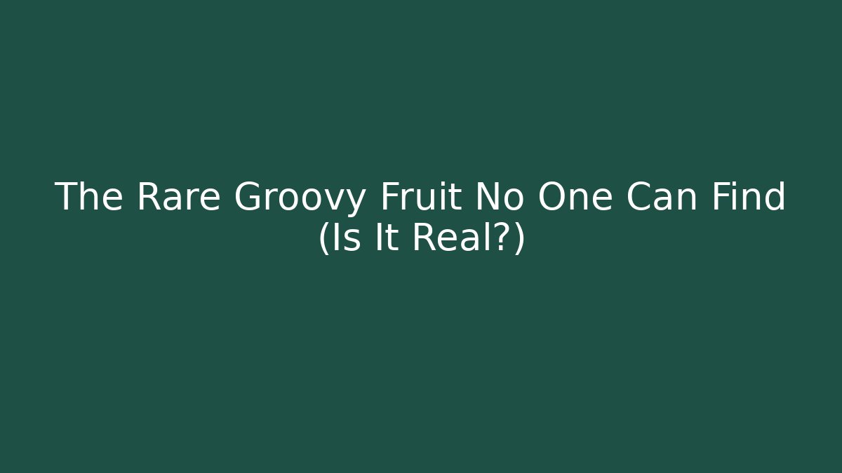 The Rare Groovy Fruit No One Can Find (Is It Real?) - Critter Realm