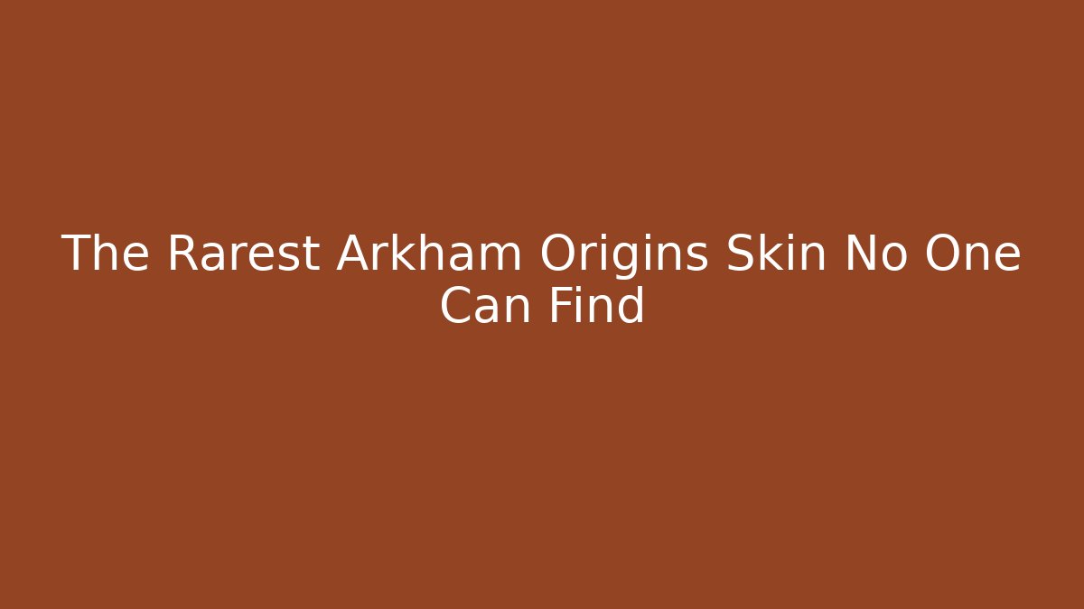 The Rarest Arkham Origins Skin No One Can Find