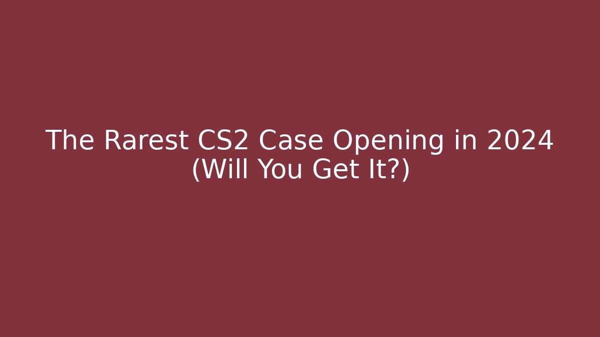 The Rarest CS2 Case Opening in 2024 (Will You Get It?)