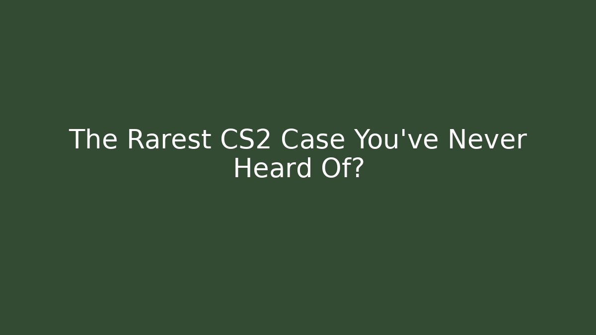 The Rarest CS2 Case You've Never Heard Of?
