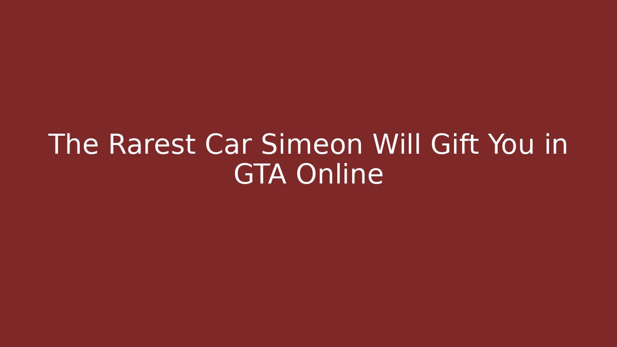 The Rarest Car Simeon Will Gift You in GTA Online - Critter Realm