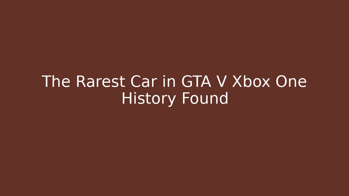 The Rarest Car in GTA V Xbox One History Found