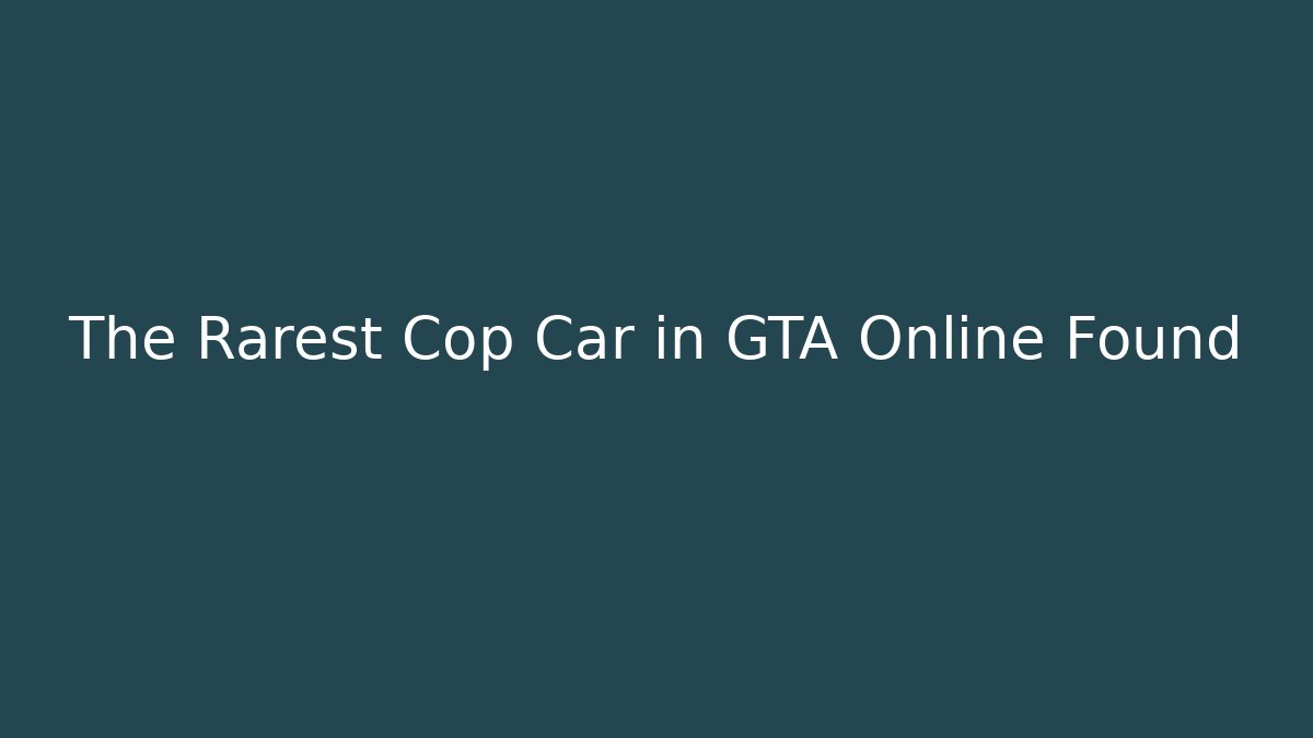 The Rarest Cop Car in GTA Online Found