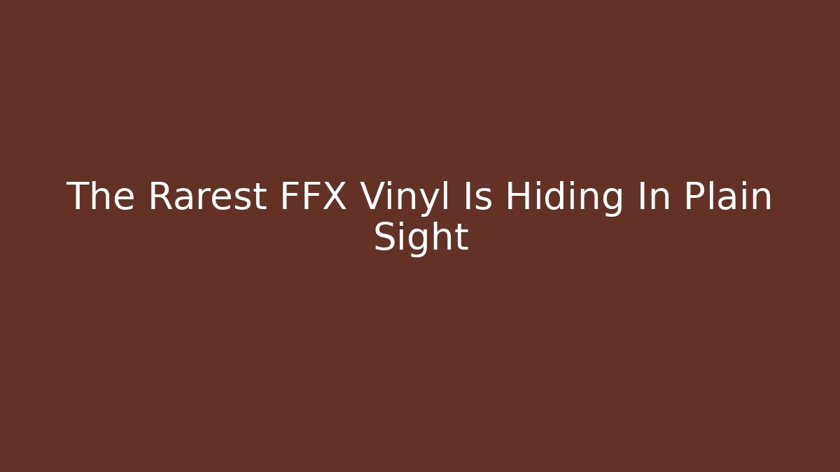 The Rarest FFX Vinyl Is Hiding In Plain Sight