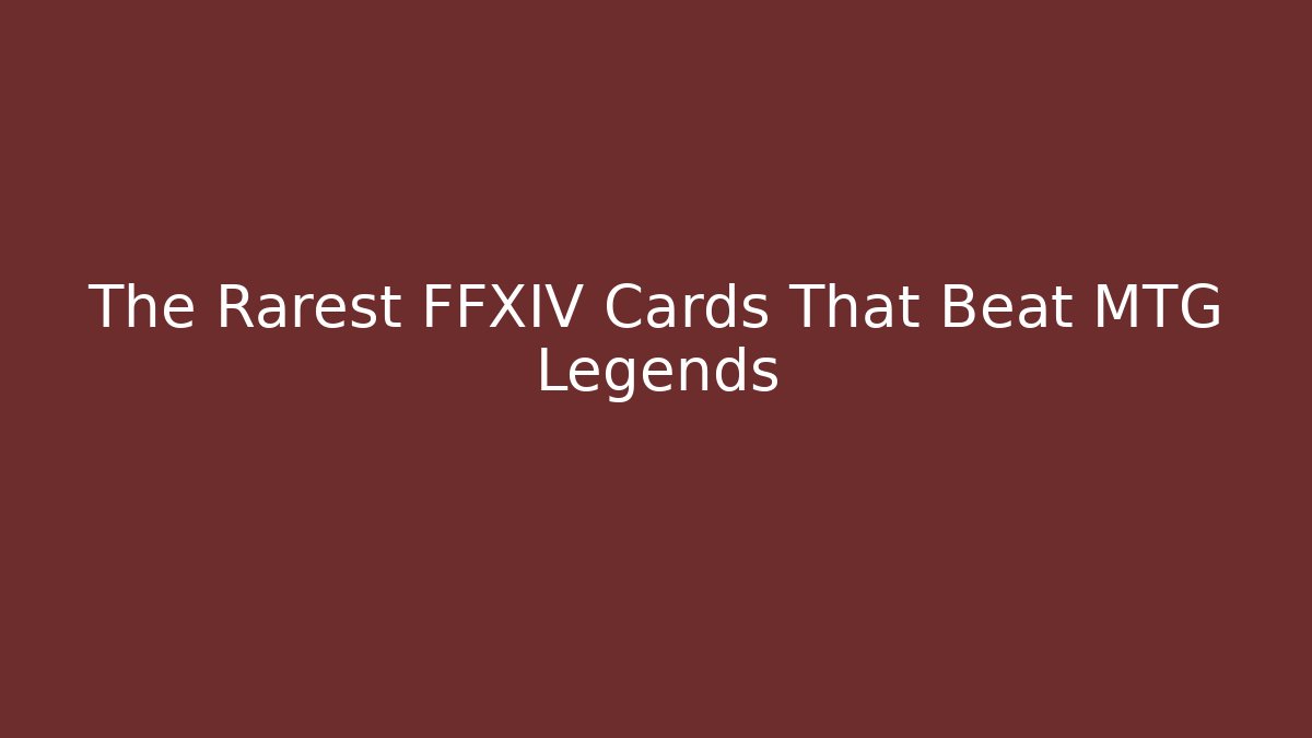 The Rarest FFXIV Cards That Beat MTG Legends - Critter Realm