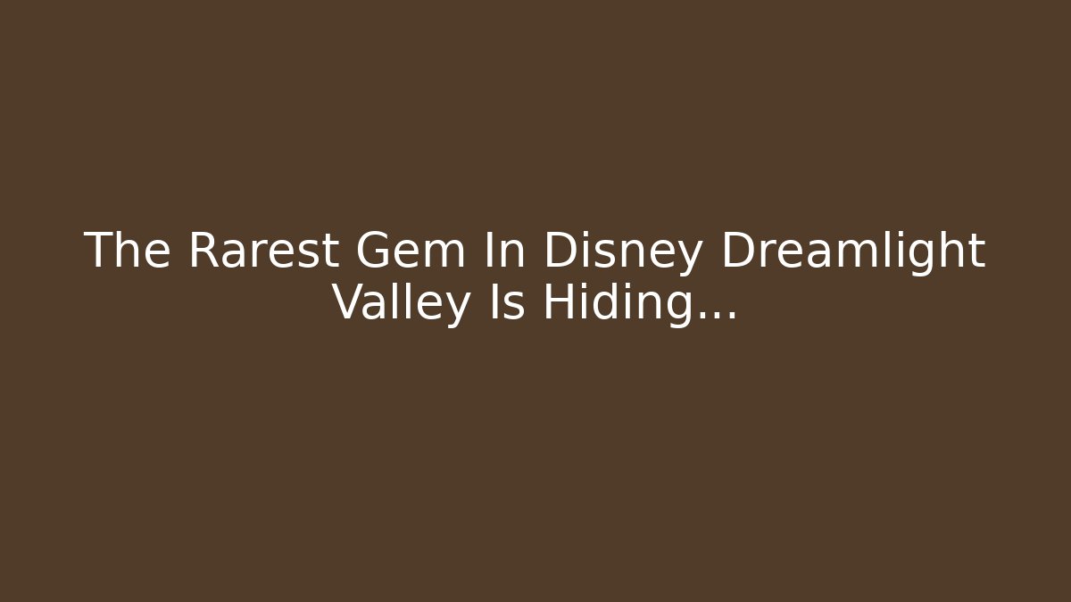 The Rarest Gem In Disney Dreamlight Valley Is Hiding…