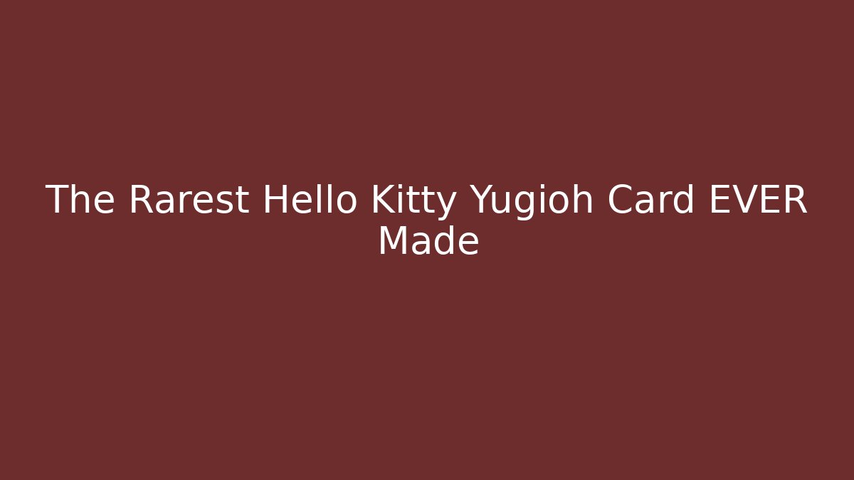 The Rarest Hello Kitty Yugioh Card EVER Made