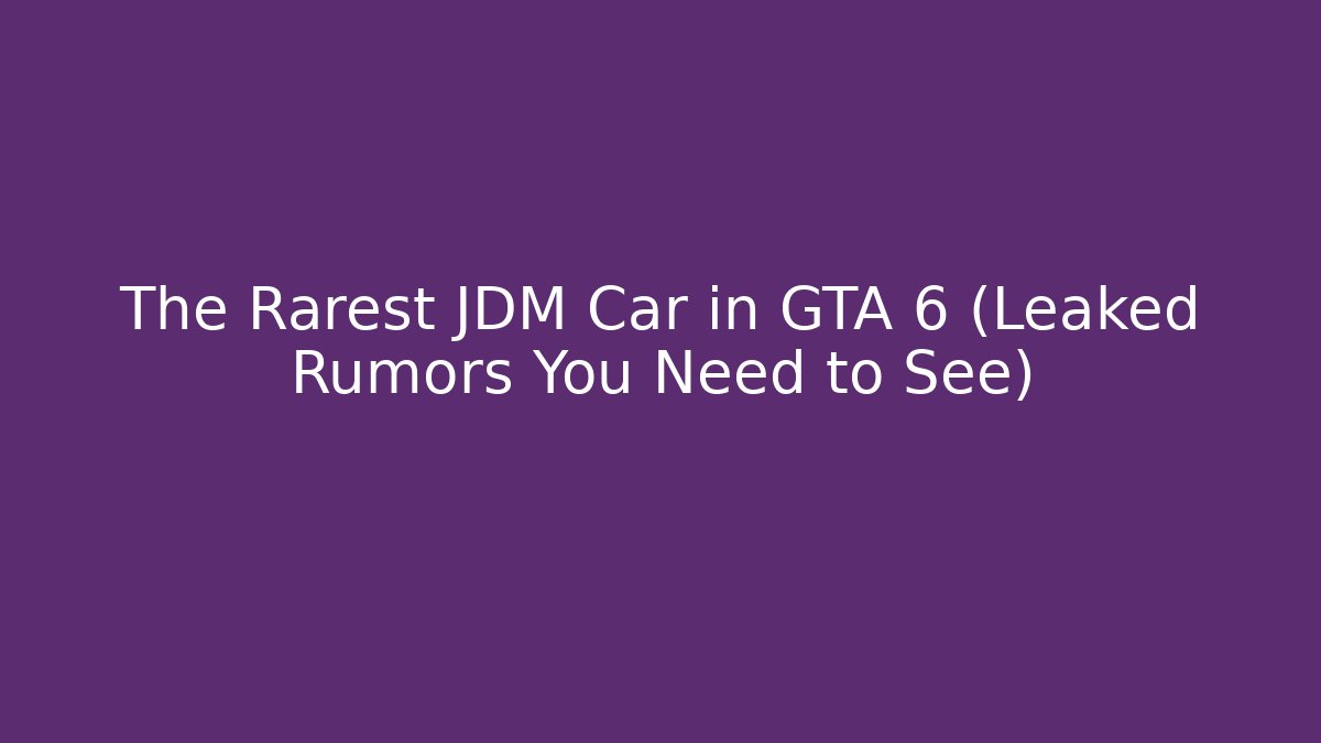 The Rarest JDM Car in GTA 6 (Leaked Rumors You Need to See)