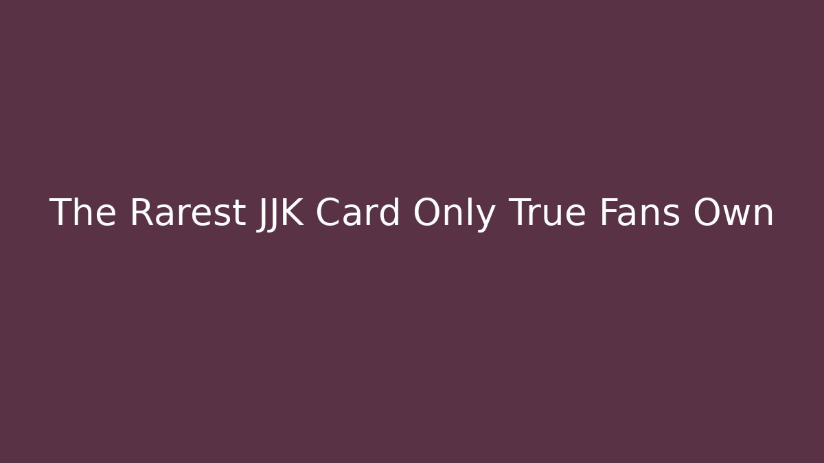 The Rarest JJK Card Only True Fans Own