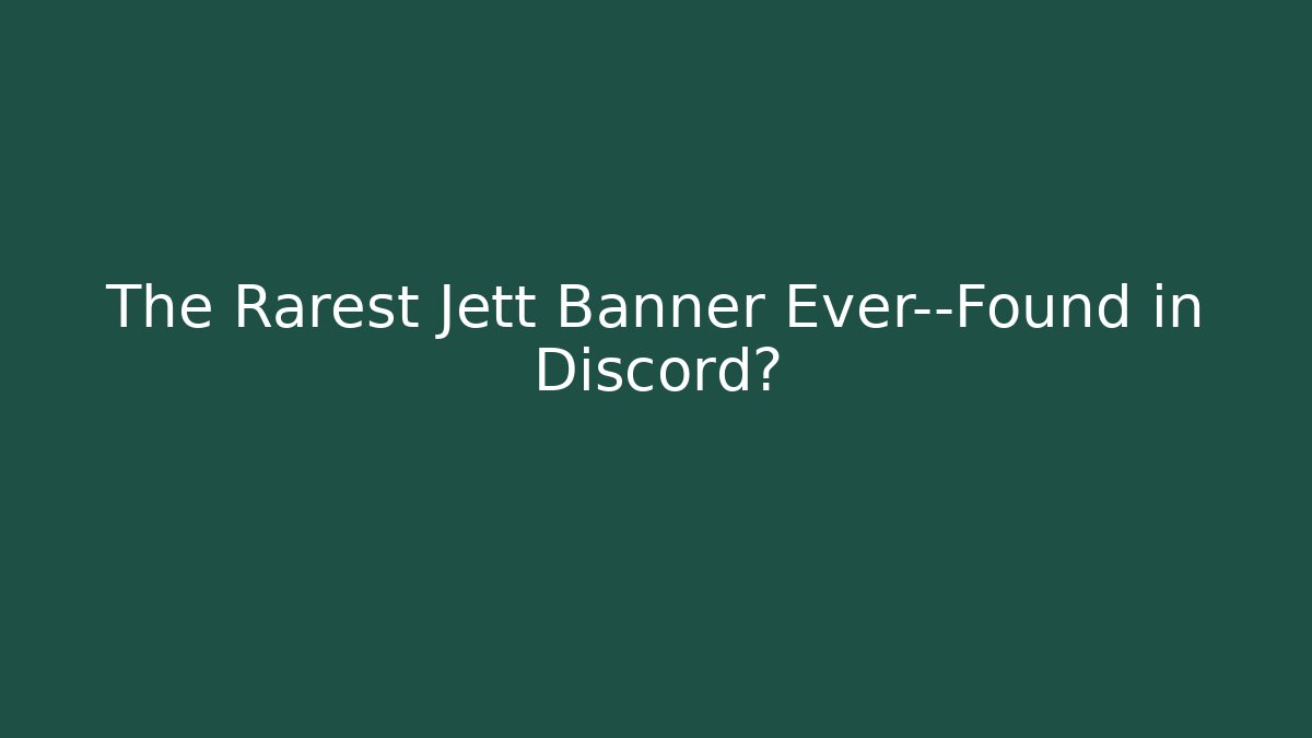 The Rarest Jett Banner Ever—Found in Discord?