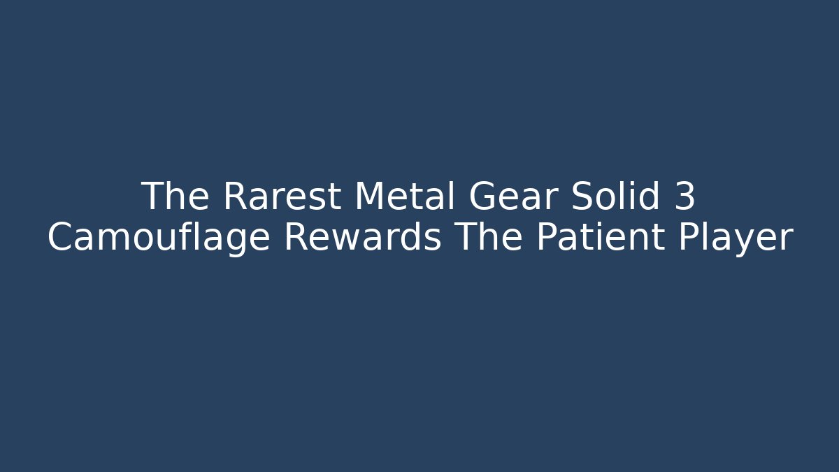 The Rarest Metal Gear Solid 3 Camouflage Rewards The Patient Player