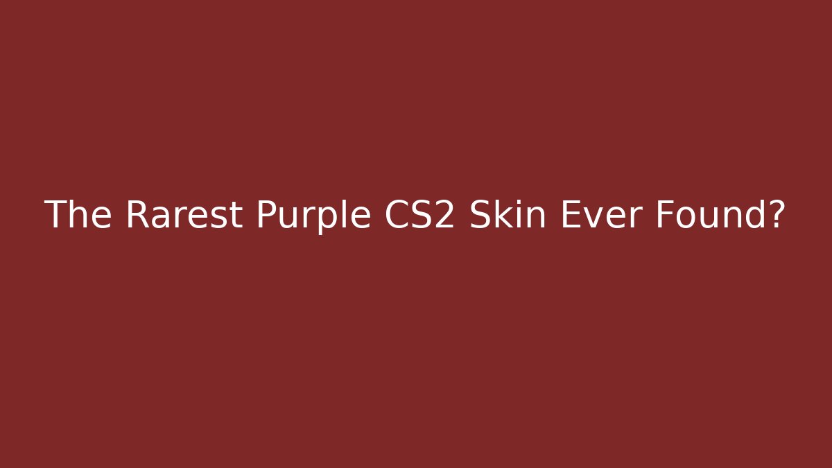 The Rarest Purple CS2 Skin Ever Found?