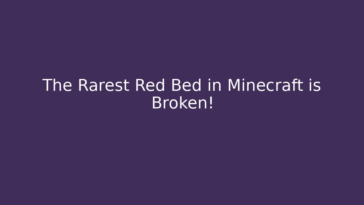 The Rarest Red Bed in Minecraft is Broken! - Critter Realm