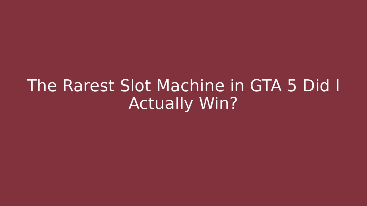 The Rarest Slot Machine in GTA 5 Did I Actually Win?