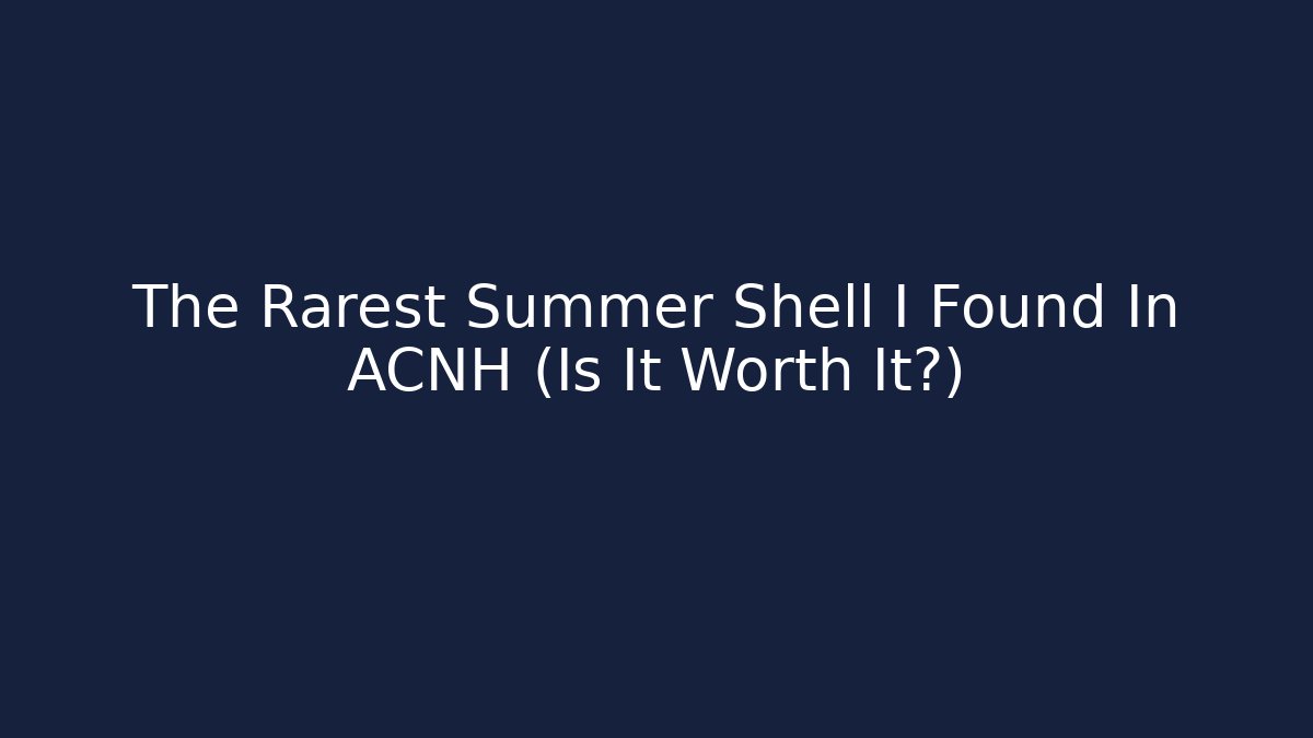The Rarest Summer Shell I Found In ACNH (Is It Worth It?)
