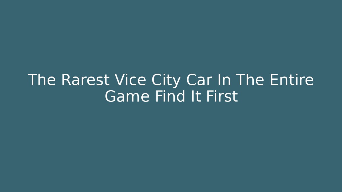 The Rarest Vice City Car In The Entire Game Find It First