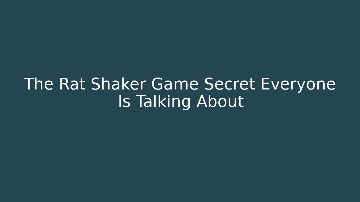 The Rat Shaker Game Secret Everyone Is Talking About