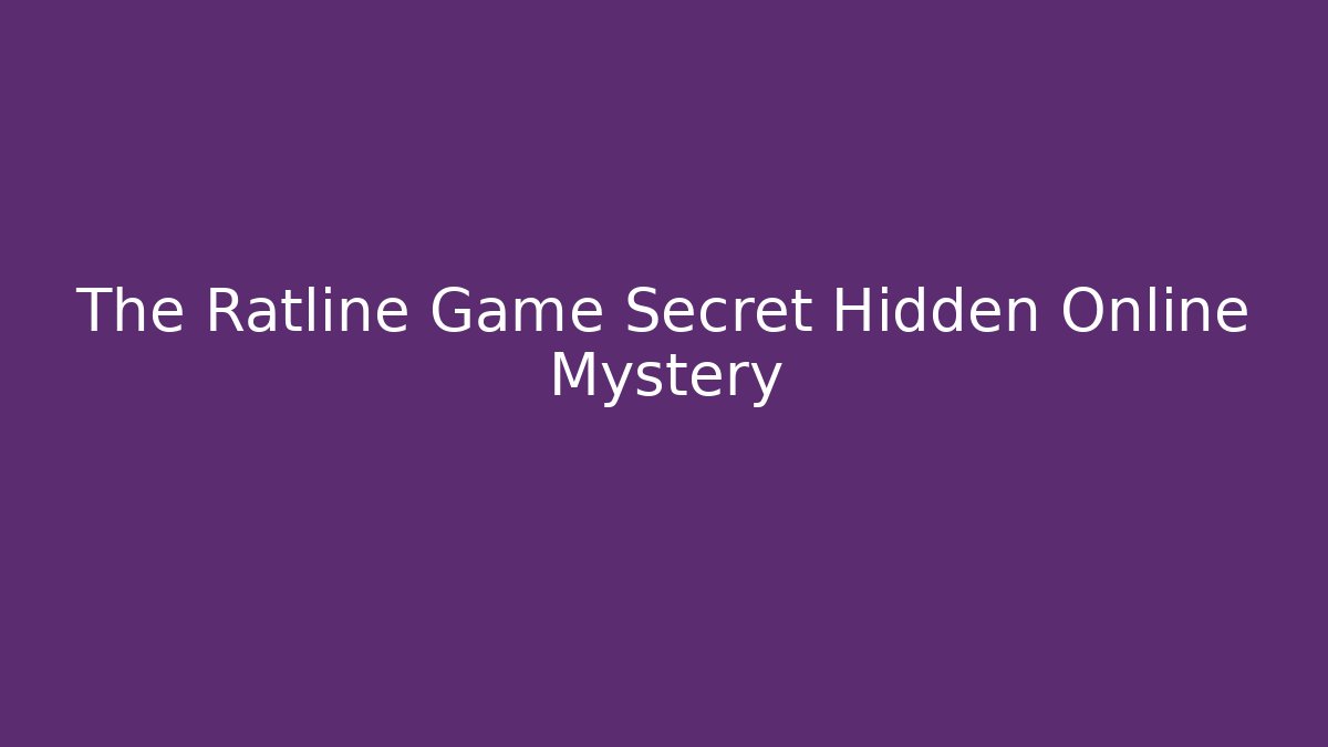 The Ratline Game Secret Hidden Online Mystery - Critter Realm