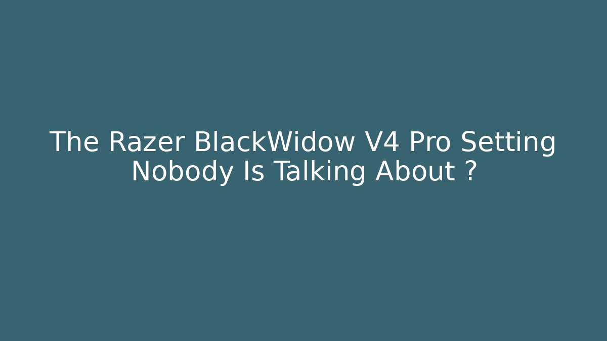 The Razer BlackWidow V4 Pro Setting Nobody Is Talking About 🔥
