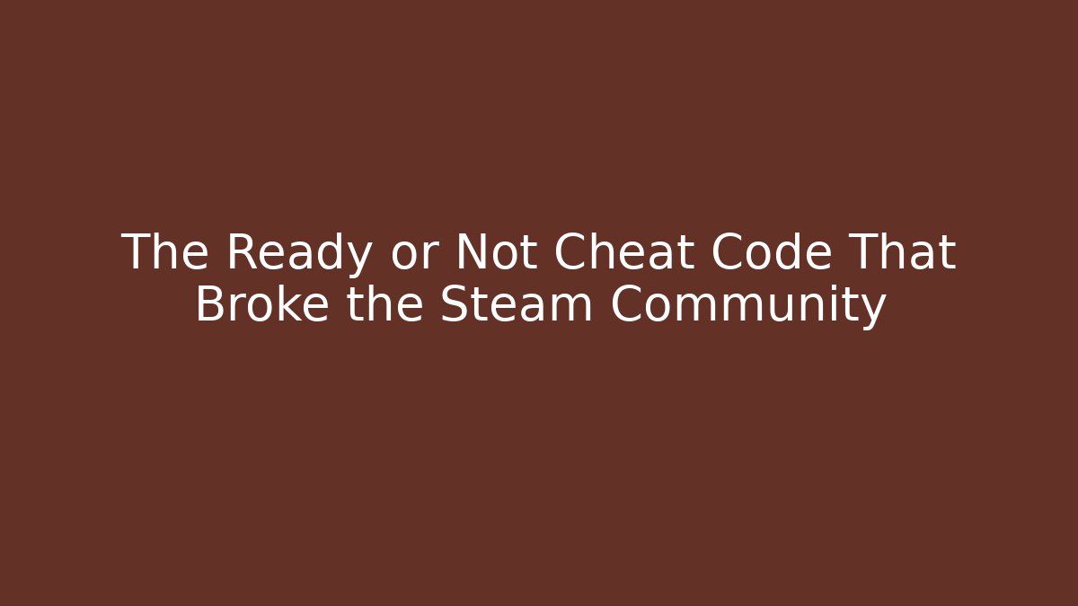 The Ready or Not Cheat Code That Broke the Steam Community