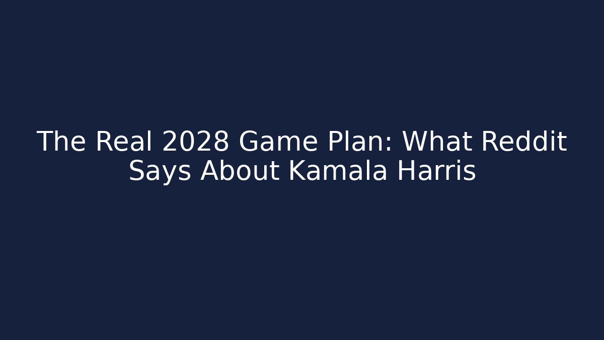 The Real 2028 Game Plan: What Reddit Says About Kamala Harris