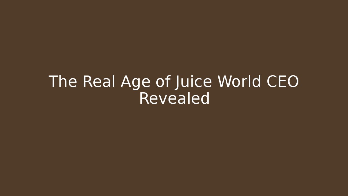 The Real Age of Juice World CEO Revealed