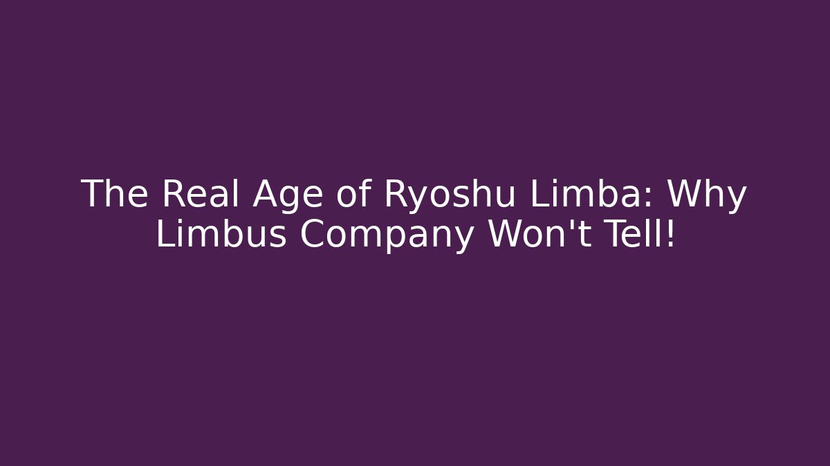 The Real Age of Ryoshu Limba: Why Limbus Company Won't Tell!
