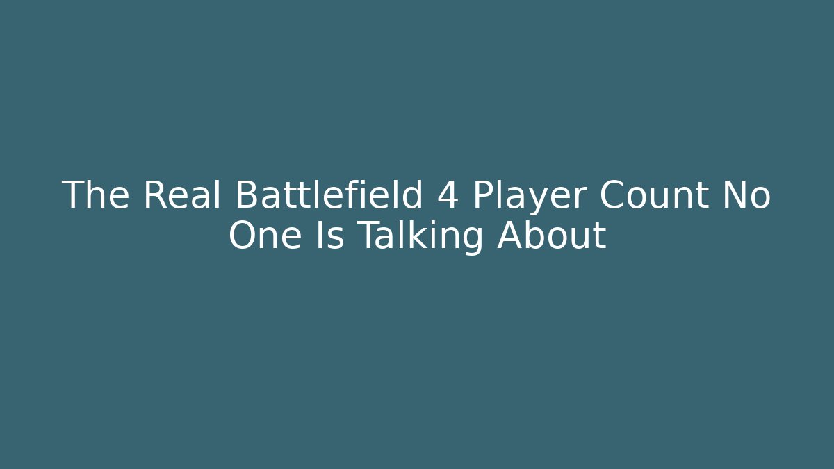 The Real Battlefield 4 Player Count No One Is Talking About