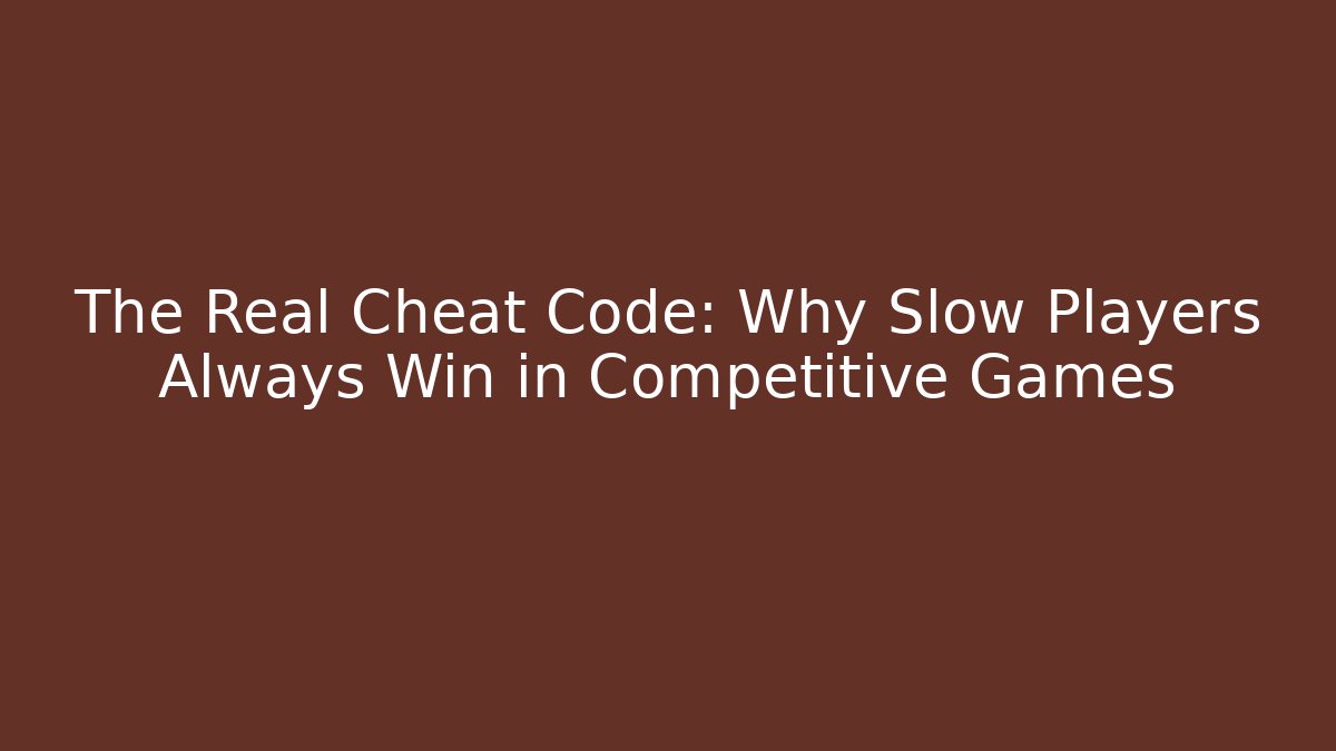 The Real Cheat Code: Why Slow Players Always Win in Competitive Games