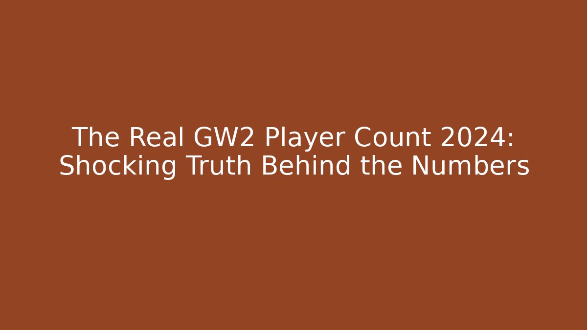 The Real GW2 Player Count 2024: Shocking Truth Behind the Numbers