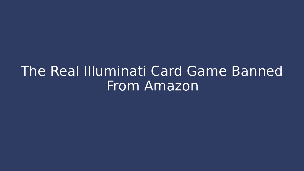 The Real Illuminati Card Game Banned From Amazon - Critter Realm