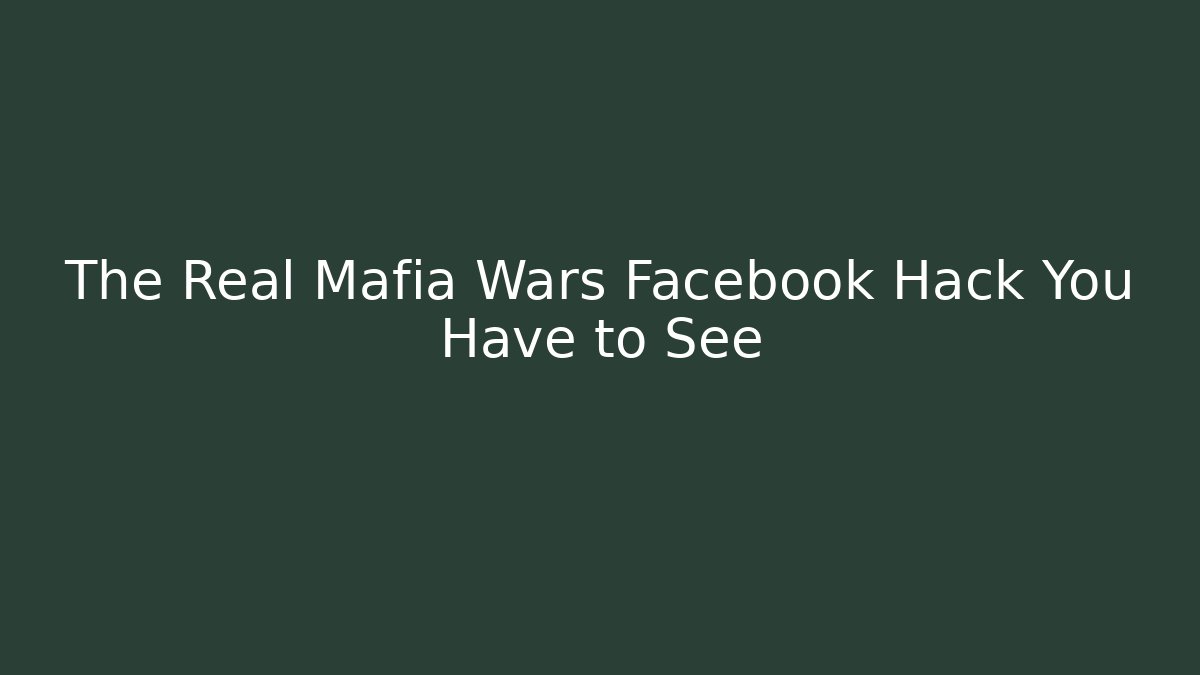 The Real Mafia Wars Facebook Hack You Have to See - Critter Realm