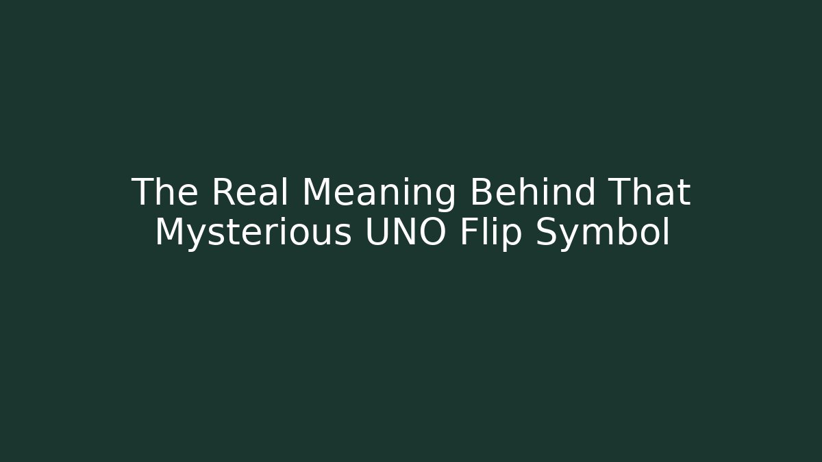 The Real Meaning Behind That Mysterious UNO Flip Symbol