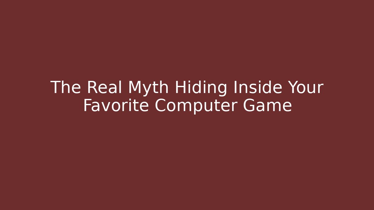 The Real Myth Hiding Inside Your Favorite Computer Game - Critter Realm