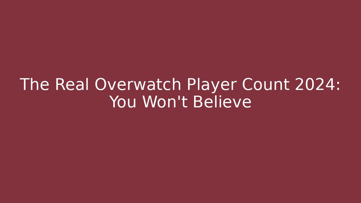 The Real Overwatch Player Count 2024: You Won't Believe