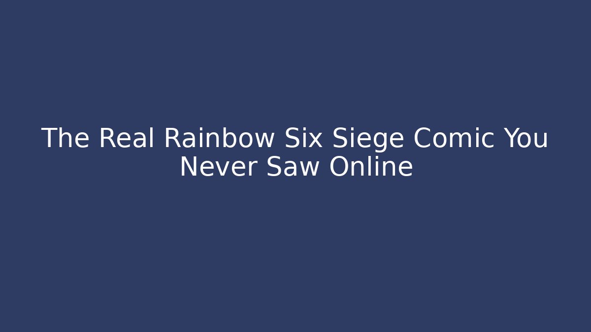 The Real Rainbow Six Siege Comic You Never Saw Online