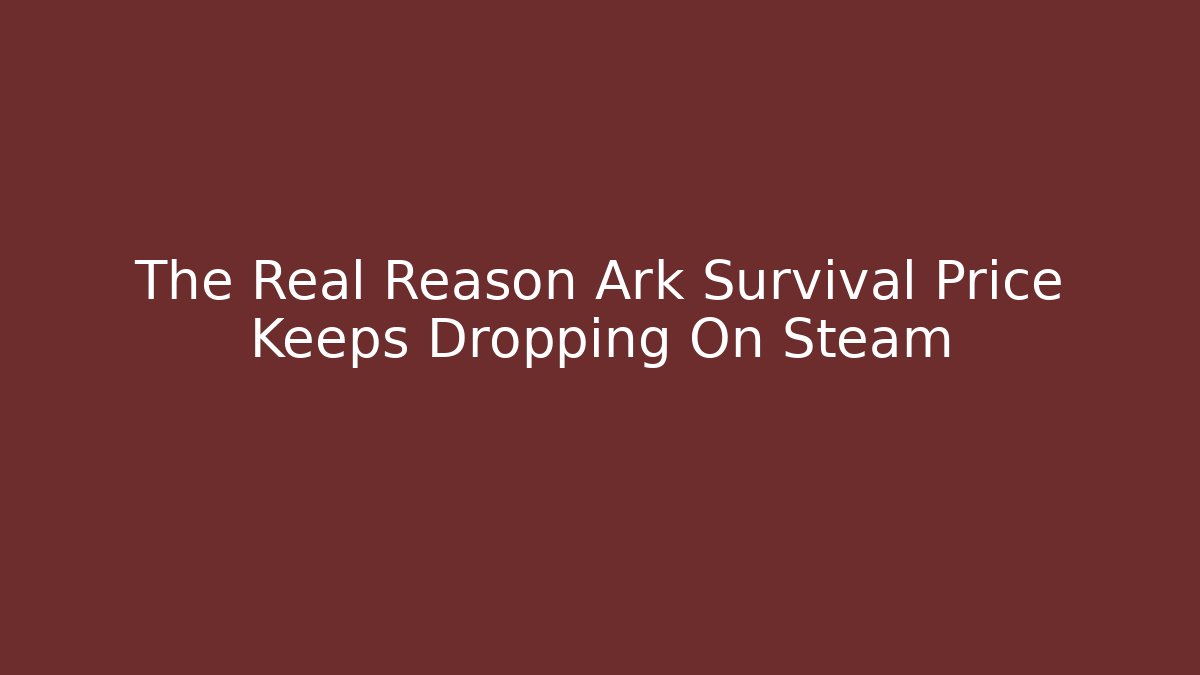 The Real Reason Ark Survival Price Keeps Dropping On Steam