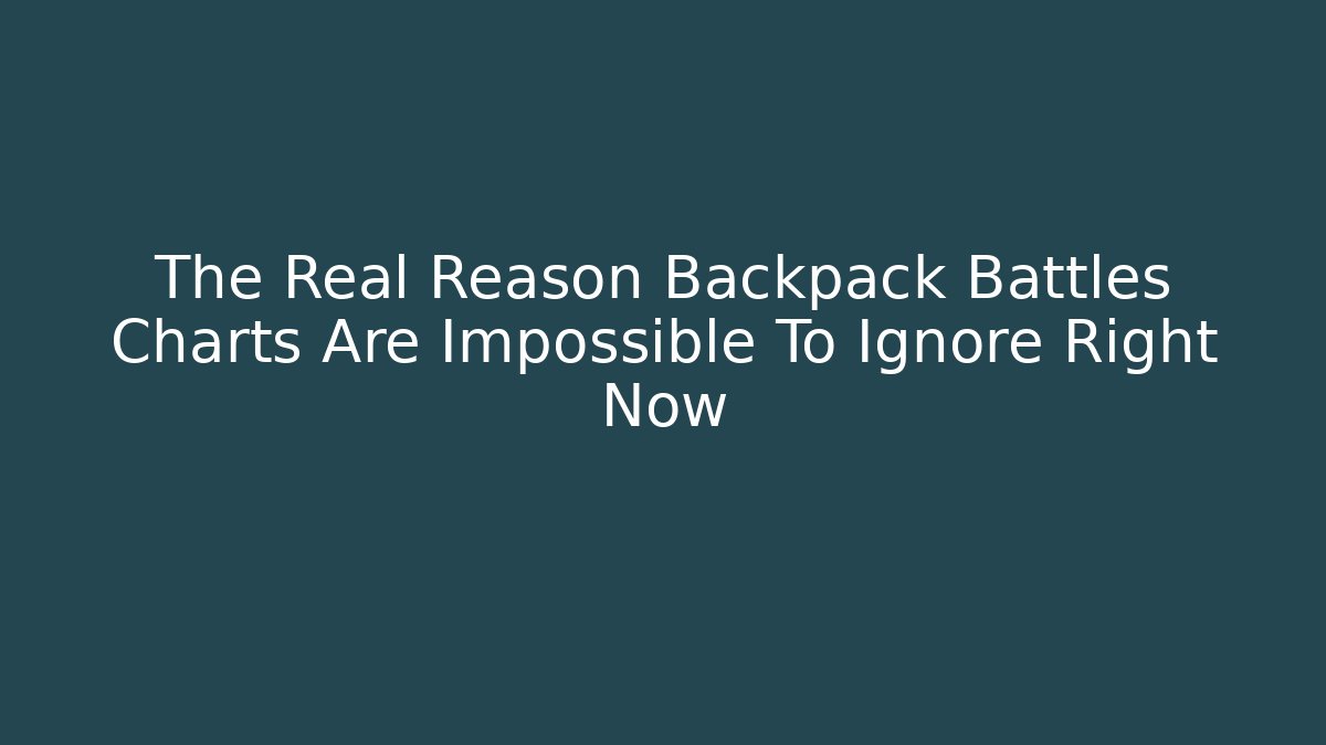 The Real Reason Backpack Battles Charts Are Impossible To Ignore Right Now