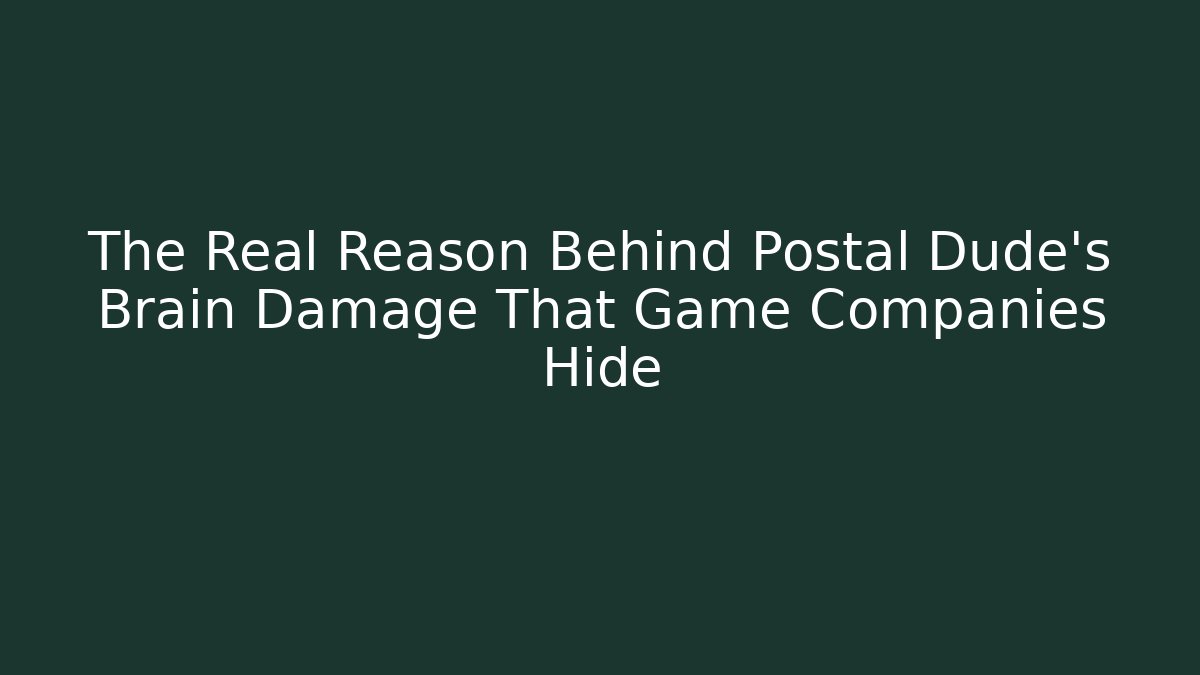 The Real Reason Behind Postal Dude's Brain Damage That Game Companies Hide