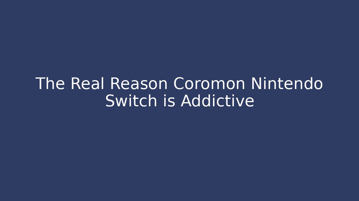 The Real Reason Coromon Nintendo Switch is Addictive - Critter Realm