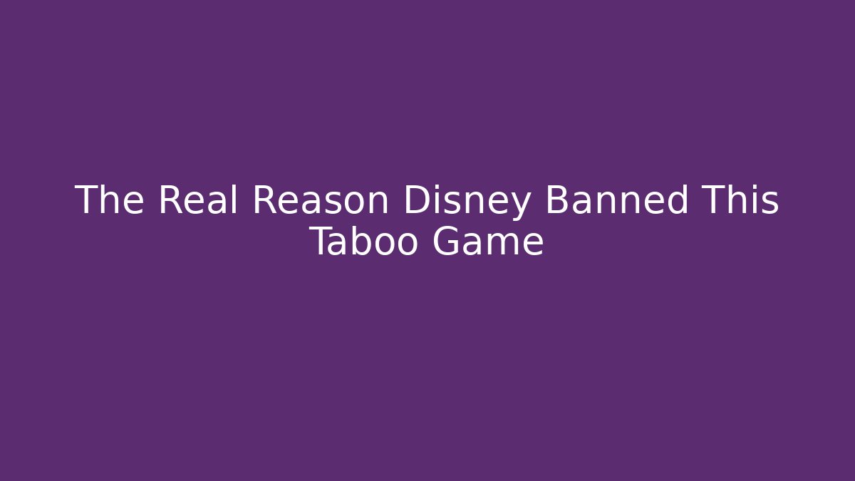 The Real Reason Disney Banned This Taboo Game - Critter Realm