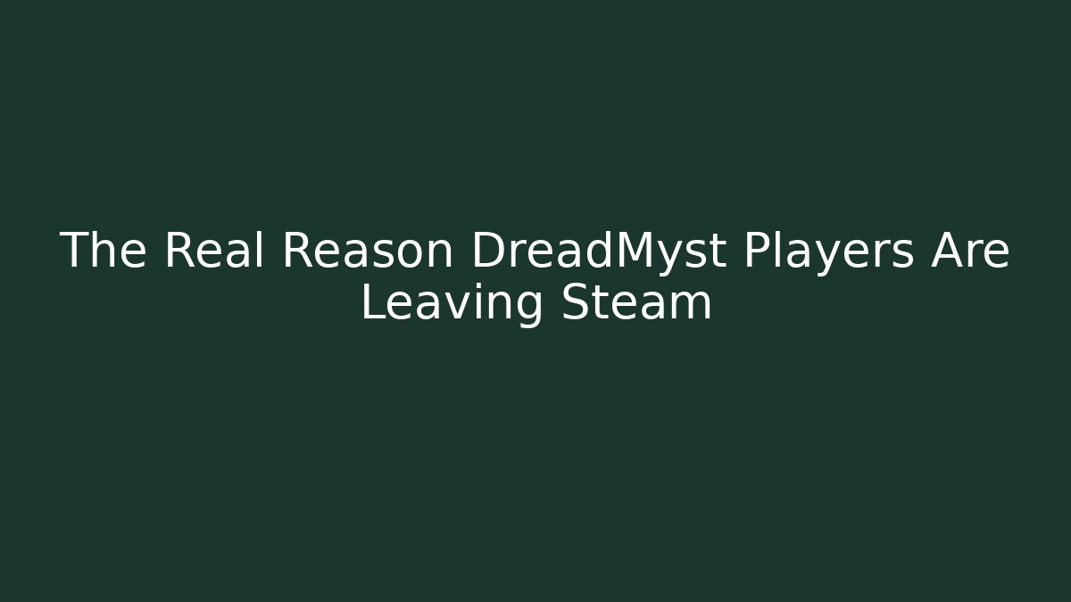 The Real Reason DreadMyst Players Are Leaving Steam
