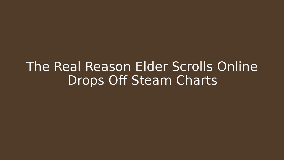 The Real Reason Elder Scrolls Online Drops Off Steam Charts
