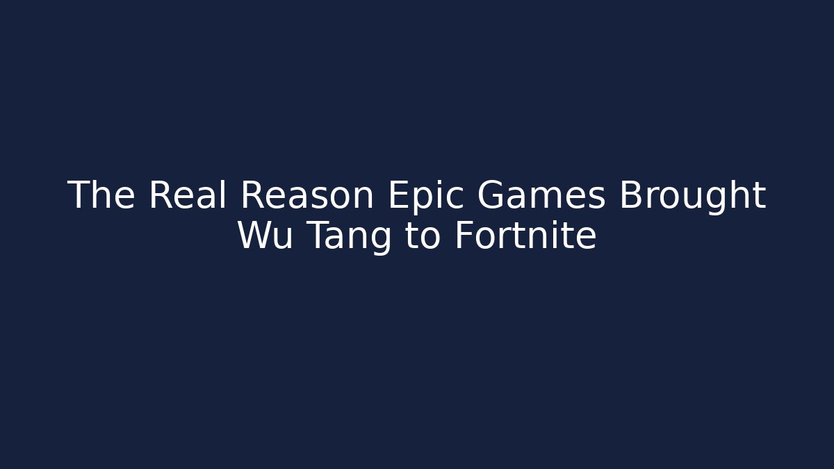 The Real Reason Epic Games Brought Wu Tang to Fortnite