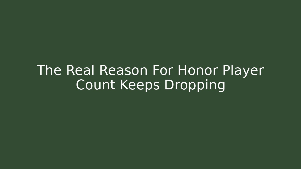 The Real Reason For Honor Player Count Keeps Dropping - Critter Realm