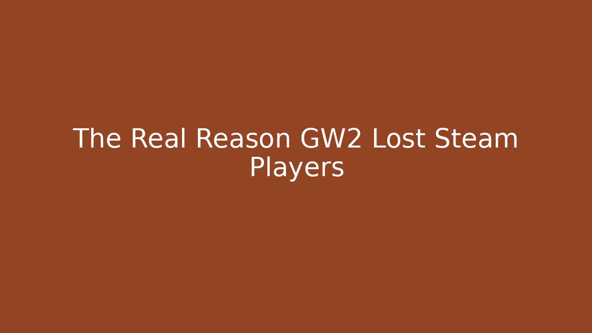 The Real Reason GW2 Lost Steam Players - Critter Realm