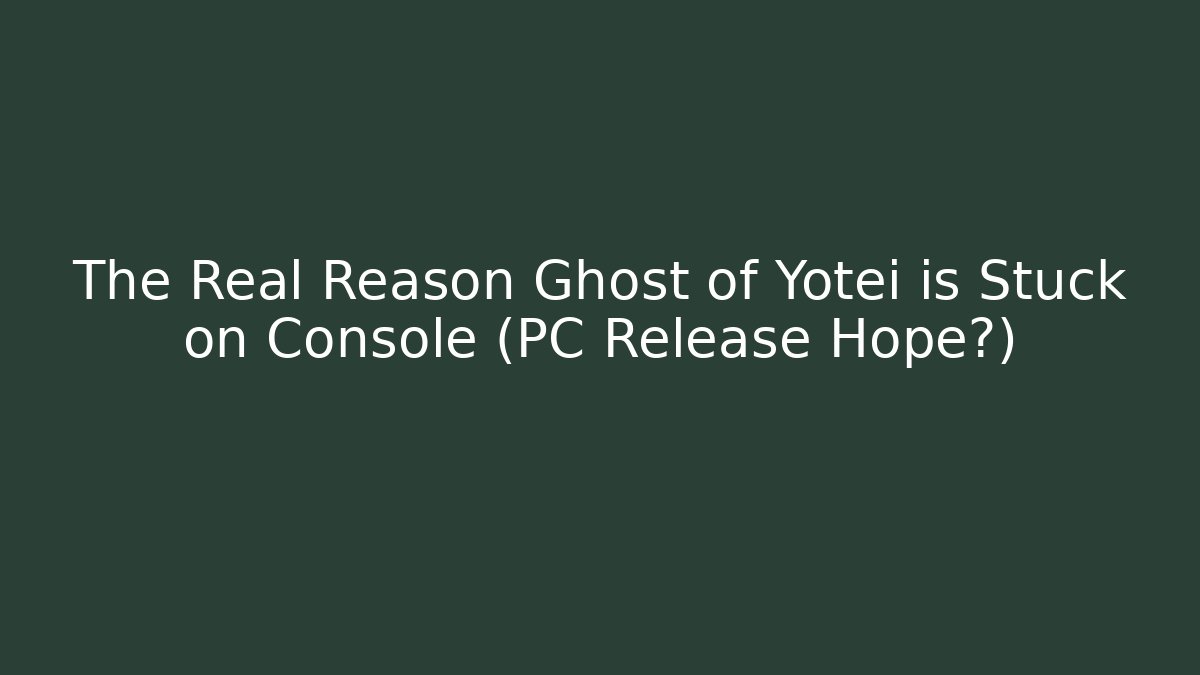 The Real Reason Ghost of Yotei is Stuck on Console (PC Release Hope?)