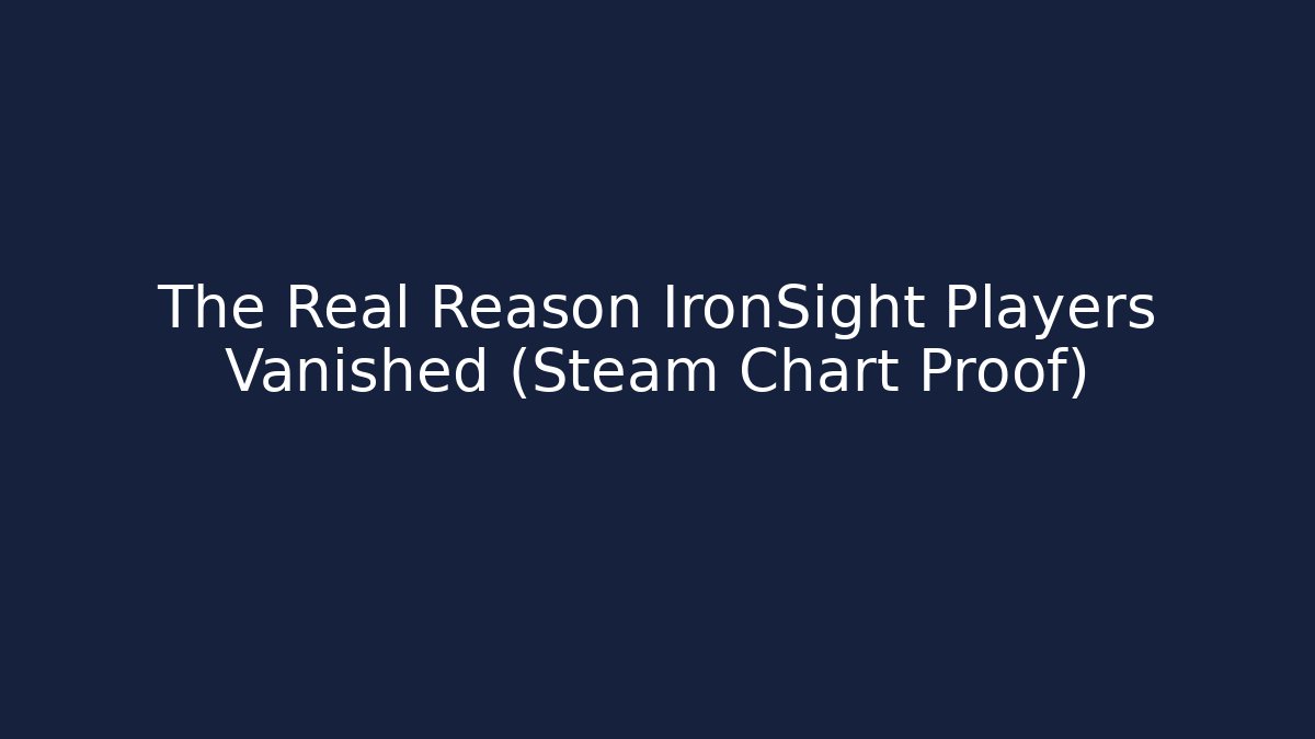 The Real Reason IronSight Players Vanished (Steam Chart Proof)
