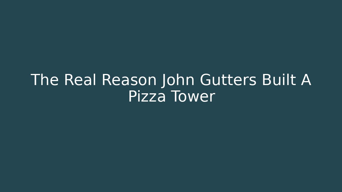 The Real Reason John Gutters Built A Pizza Tower